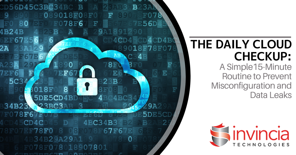 The Daily Cloud Checkup – A Simple 15-Minute Routine to Prevent Misconfiguration and Data Leaks